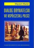 Dialog obywatelski we współczesnej Polsce. Autor: Misztal Wojciech. Dadada.pl Okładka książki Dialog obywatelski we współczesnej Polsce