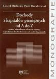 Dochody z kapitałów pieniężnych od A do Z. Autor: Bielecki Leszek, Ruczkowski Piotr. Dadada.pl Okładka książki Dochody z kapitałów pieniężnych od A do Z