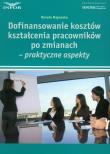 Dofinansowanie kosztów kształcenia pracowników po zmianach. Autor: Majewska Renata. Dadada.pl Okładka książki Dofinansowanie kosztów kształcenia pracowników po zmianach