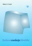 Duchowa ewolucja człowieka. Autor: Stasiak Makary Krzysztof. Dadada.pl Okładka książki Duchowa ewolucja człowieka