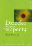 Dziecko własnym terapeutą. Autor: Olechnowicz Hanna. Dadada.pl Okładka książki Dziecko własnym terapeutą