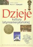 Dzieje kultury latynoamerykańskiej. Autor: Gawrycki Marcin F.. Dadada.pl Okładka książki Dzieje kultury latynoamerykańskiej