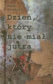 Okładka książki Dzień który nie miał jutra