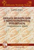 Okładka książki Edukacja religijna osób z niepełnosprawnością intelektualną Studium pedagogiczno religijne