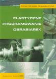 Elastyczne programowanie obrabiarek. Autor: Stryczek Roman, Pytlak Bogusław. Dadada.pl Okładka książki Elastyczne programowanie obrabiarek