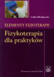 Elementy fizjoterapii. Fizykoterapia dla praktyków. Autor: Mikołajewska Emilia. Dadada.pl Okładka książki Elementy fizjoterapii. Fizykoterapia dla praktyków