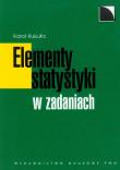 Elementy statystyki w zadaniach. Autor: Kukuła Karol. Dadada.pl Okładka książki Elementy statystyki w zadaniach