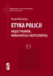 Etyka policji. Między prawem, moralnością i.... Autor: Wiszowaty Edward. Dadada.pl Okładka książki Etyka policji. Między prawem, moralnością i...