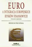 Euro a integracja europejskich rynków finansowych. Autor: Pszczółka Ireneusz. Dadada.pl Okładka książki Euro a integracja europejskich rynków finansowych