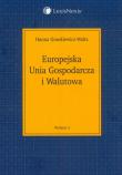 Europejska Unia Gospodarcza i Walutowa. Autor: Gronkiewicz-Waltz Hanna. Dadada.pl Okładka książki Europejska Unia Gospodarcza i Walutowa