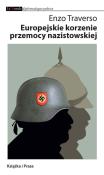 Europejskie korzenie przemocy nazistowskiej. Autor: Traverso Enzo. Dadada.pl Okładka książki Europejskie korzenie przemocy nazistowskiej
