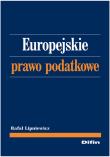 Europejskie prawo podatkowe. Autor: Lipniewicz Rafał. Dadada.pl Okładka książki Europejskie prawo podatkowe