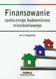 Finansowanie społecznego budownictwa mieszkaniowego. Autor: Szelągowska-Strzyga Anna. Dadada.pl Okładka książki Finansowanie społecznego budownictwa mieszkaniowego