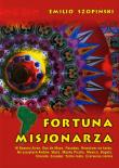Fortuna misjonarza. Autor: Szopiński Emilio. Dadada.pl Okładka książki Fortuna misjonarza