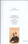 Gabriele D'Annunzio u źródeł ideologicznych włoskiego faszyzmu. Autor: Sondel-Cedarmas Joanna. Dadada.pl Okładka książki Gabriele D'Annunzio u źródeł ideologicznych włoskiego faszyzmu