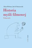Historia myśli filmowej. Autor: Helman Alicja, Ostaszewski Jacek. Dadada.pl Okładka książki Historia myśli filmowej