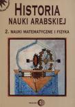 Historia nauki arabskiej tom 2. Wydawca: Wydawnictwo Dialog. Dadada.pl Opakowanie Historia nauki arabskiej tom 2