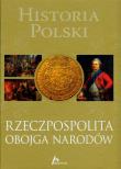 Historia Polski Rzeczpospolita Obojga Narodów. Autor: Jaworski Robert. Dadada.pl Okładka książki Historia Polski Rzeczpospolita Obojga Narodów