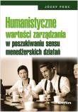 Okładka książki Humanistyczne wartości zarządzania w poszukiwaniu sensu menedżerskich działań