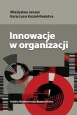 Innowacje w organizacji. Autor: Janasz Władysław, Kozioł-Nadolna Katarzyna. Dadada.pl Okładka książki Innowacje w organizacji