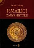 Ismailici Zarys historii. Autor: Daftary Farhad. Dadada.pl Okładka książki Ismailici Zarys historii