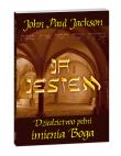 Ja jestem. Dziedzictwo pełni imienia Boga. Autor: Jackson John Paul. Dadada.pl Okładka książki Ja jestem. Dziedzictwo pełni imienia Boga