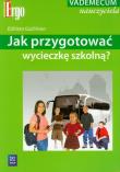 Jak przygotować wycieczkę szkolną?. Autor: Goźlińska Elżbieta. Dadada.pl Okładka książki Jak przygotować wycieczkę szkolną?