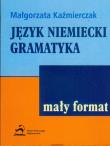 Język niemiecki Gramatyka Mały format. Autor: Kaźmierczak Małgorzata. Dadada.pl Okładka książki Język niemiecki Gramatyka Mały format