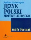 Język polski Motywy literackie Mały format. Autor: Wielowieyska Barbara. Dadada.pl Okładka książki Język polski Motywy literackie Mały format