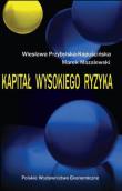Kapitał wysokiego ryzyka. Autor: Przybylska-Kapuścińska Wiesława, Mozalewski Marek. Dadada.pl Okładka książki Kapitał wysokiego ryzyka