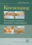 Kinesiotaping Rozwiązania wybranych problemów funkcjonalnych. Autor: Mikołajewska Emilia. Dadada.pl Okładka książki Kinesiotaping Rozwiązania wybranych problemów funkcjonalnych
