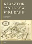 Klasztor cystersów w Rudach. Autor: Norbert Mika (red.). Dadada.pl Okładka książki Klasztor cystersów w Rudach
