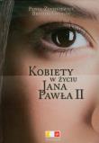 Kobiety w życiu Jana Pawła II. Autor: Paweł Zuchniewicz, Brygida Grysiak. Dadada.pl Okładka książki Kobiety w życiu Jana Pawła II