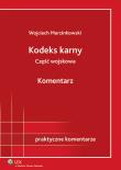 Kodeks karny część wojskowa Komentarz. Autor: Marcinkowski Wojciech. Dadada.pl Okładka książki Kodeks karny część wojskowa Komentarz