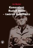 Komendant Rudolf Höss twórca Auschwitz. Autor: Baxter Ian. Dadada.pl Okładka książki Komendant Rudolf Höss twórca Auschwitz