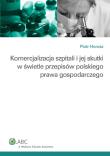 Komercjalizacja szpitali i jej skutki w świetle przepisów polskiego prawa gospodarczego. Autor: Piotr Horosz. Dadada.pl Okładka książki Komercjalizacja szpitali i jej skutki w świetle przepisów polskiego prawa gospodarczego