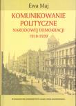 Okładka książki Komunikowanie polityczne Narodowej Demokracji 1918-1939