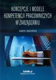 Koncepcje i modele kompetencji pracowniczych w zarządzaniu. Autor: Jabłoński Marek. Dadada.pl Okładka książki Koncepcje i modele kompetencji pracowniczych w zarządzaniu