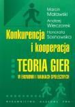 Konkurencja i kooperacja Teoria gier w ekonomii i naukach społecznych. Autor: Malawski Marcin, Wieczorek Andrzej, Sosnowska Honorata. Dadada.pl Okładka książki Konkurencja i kooperacja Teoria gier w ekonomii i naukach społecznych