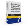 Koordynacja systemów zabezpieczenia społecznego w UE Przepisy z wprowadzeniem. Autor: Adamska Lidia, Knyżewska Joanna, Sypniewska Grażyna. Dadada.pl Okładka książki Koordynacja systemów zabezpieczenia społecznego w UE Przepisy z wprowadzeniem