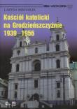 Kościół Katolicki na Grodzieńszczyźnie 1939 - 1956. Autor: Mikhailik Larysa. Dadada.pl Okładka książki Kościół Katolicki na Grodzieńszczyźnie 1939 - 1956
