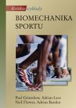 Krótkie wykłady Biomechanika sportu. Autor: Grimshaw Paul, Lees Adrian, Fowler Neil. Dadada.pl Okładka książki Krótkie wykłady Biomechanika sportu