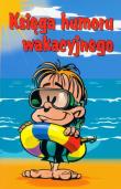 Księga humoru wakacyjnego. Autor: Skowron Bogusław. Dadada.pl Okładka książki Księga humoru wakacyjnego