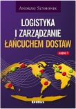 Logistyka i zarządzanie łańcuchem dostaw część 1. Autor: Szymonik Andrzej. Dadada.pl Okładka książki Logistyka i zarządzanie łańcuchem dostaw część 1