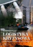 Logistyka kryzysowa. Autor: Ficoń Krzysztof. Dadada.pl Okładka książki Logistyka kryzysowa