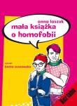 Mała książka o homofobii - Anna Laszczuk. Autor: Anna Laszuk. Dadada.pl Okładka książki Mała książka o homofobii - Anna Laszczuk