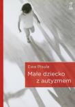Małe dziecko z autyzmem. Autor: Ewa Pisula. Dadada.pl Okładka książki Małe dziecko z autyzmem