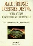 Małe i średnie przedsiębiorstwa wobec wyzwań rozwoju technologii XXI wieku. Autor: Drab-Kurowska Anna, Sokół Aneta. Dadada.pl Okładka książki Małe i średnie przedsiębiorstwa wobec wyzwań rozwoju technologii XXI wieku