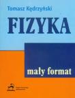 Mały format Fizyka. Autor: Kędrzyński Tomasz. Dadada.pl Okładka książki Mały format Fizyka