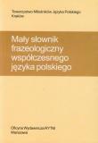 Okładka książki Mały słownik frazeologiczny współczesnego języka polskiego